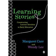 Learning Stories : Constructing Learner Identities in Early Education