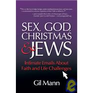 Sex, God, Christmas and Jews : Intimate Email about Faith and Life Challenges