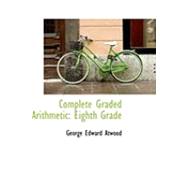 Complete Graded Arithmetic : Eighth Grade