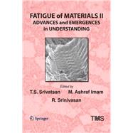 Fatigue of Materials II : Advances and Emergences in Understanding