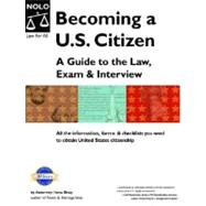 Becoming A U. S. Citizen: A Guide to the Law, Exam, and Interview