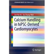 Calcium Handling in hiPSC-Derived Cardiomyocytes
