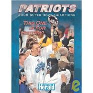 Patriots 2005 Super Bowl Champions : This One Is for History!