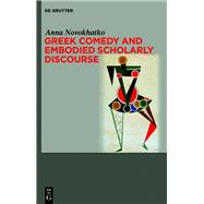 Greek Comedy and Embodied Scholarly Discourse