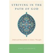 Striving in the Path of God Jihad and Martyrdom in Islamic Thought