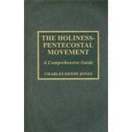 The Holiness-Pentecostal Movement A Comprehensive Guide