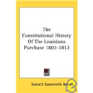 The Constitutional History of the Louisiana Purchase 1803-1812