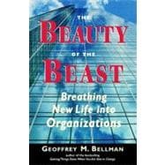 The Beauty of the Beast Breathing New Life into Organizations