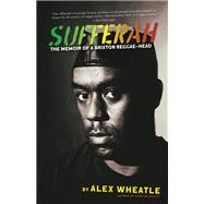 Sufferah The Memoir of a Brixton Reggae-Head