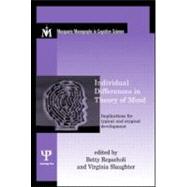 Individual Differences in Theory of Mind: Implications for Typical and Atypical Development