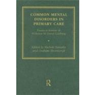 Common Mental Disorders in Primary Care : Essays in Honour of Professor Sir David Goldberg