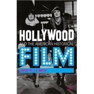 Hollywood and the American Historical Film