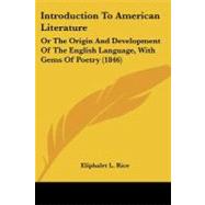 Introduction to American Literature : Or the Origin and Development of the English Language, with Gems of Poetry (1846)