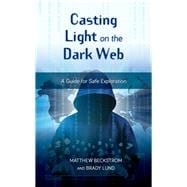 Casting Light on the Dark Web A Guide for Safe Exploration