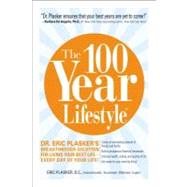 The 100 Year Lifestyle: Dr. Plasker's Breakthrough Solution for Living Your Best Life - Every Day of Your Life!