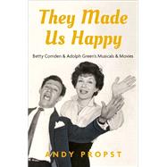 They Made Us Happy Betty Comden & Adolph Green's Musicals & Movies
