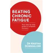 Beating Chronic Fatigue Your Step-by-Step Guide to Complete Recovery