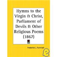 Hymns to the Virgin & Christ, Parliament of Devils & Other Religious Poems 1867