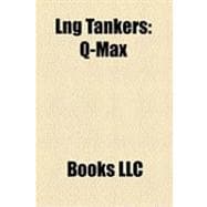 Lng Tankers : Q-Max, Golar Spirit, Lng el Paso Sonatrach, Q-Flex, Lng Carrier, Flanders Loyalty, Mv Methane Princess, Tembek, Gaselys