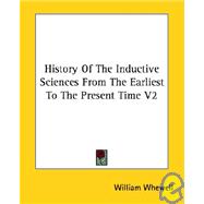 History of the Inductive Sciences from the Earliest to the Present Time