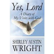 Yes, Lord: A Diary of My Visits With God