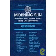 Morning Sun: Interviews with Chinese Writers of the Lost Generation: Interviews with Chinese Writers of the Lost Generation