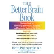 Better Brain Book : The Best Tools for Improving Memory and Sharpness and for Preventing Aging of the Brain