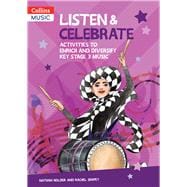 Listen & Celebrate Activities to Enrich and Diversify Key Stage 3 Music