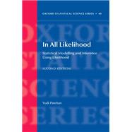 In All Likelihood Statistical Modelling and Inference Using Likelihood