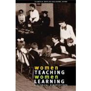 Women Teaching, Women Learning : Historical Perspectives