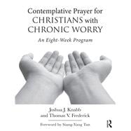 Contemplative Prayer for Christians with Chronic Worry: An Eight-Week Program
