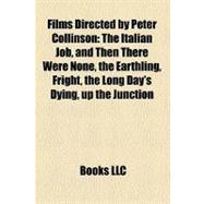 Films Directed by Peter Collinson : The Italian Job, and Then There Were None, the Earthling, Fright, the Long Day's Dying, up the Junction