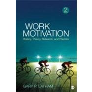 Work Motivation : History, Theory, Research, and Practice
