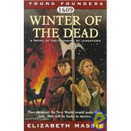 Winter of the Dead Young Founders #2 : A Novel of the Founding of Jamestown