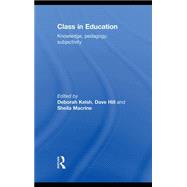 Class in Education: Knowledge, Pedagogy, Subjectivity