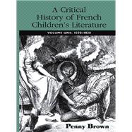 A Critical History of French Children's Literature: Volume One: 16001830