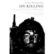 On Killing The Psychological Cost of Learning to Kill in War and Society