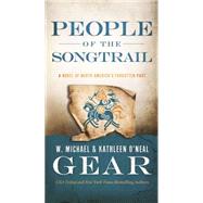 People of the Songtrail A Novel of North America's Forgotten Past