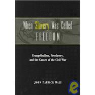 When Slavery was Called Freedom