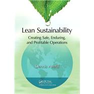 Lean Sustainability: Creating Safe, Enduring, and Profitable Operations