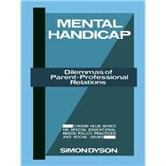 Mental Handicap: Dilemmas of Parent-Professional Relations