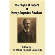 The Physical Papers of Henry Augustus Rowland