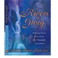 Rivers of Glory : Flowing down to the Soul of a Wounded Generation