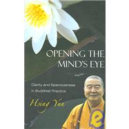 Opening the Mind's Eye : Clarity and Spaciousness in Buddhist Practice