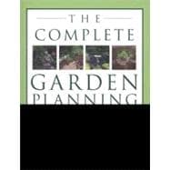 The Complete Garden Planning Book The definitive guide to designing and planting a beautiful garden