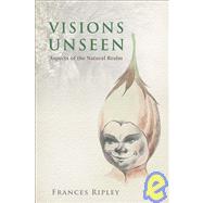 Visions Unseen : Aspects of the Natural Realm