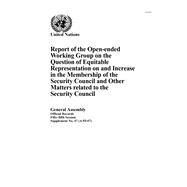 Report of the Open-ended Working Group on the Question of Equitable Representation on and Increase in the Membership of the Security Council and Other Matters Related to the Security Council