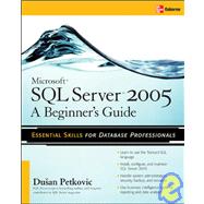 Microsoft SQL Server 2005: A Beginner''s Guide
