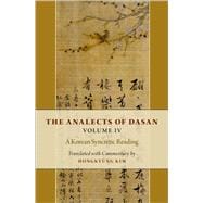 The Analects of Dasan, Volume IV A Korean Syncretic Reading