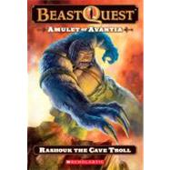 Beast Quest #21: Amulet of Avantia: Rashouk the Cave Troll Rashouk the Cave Troll